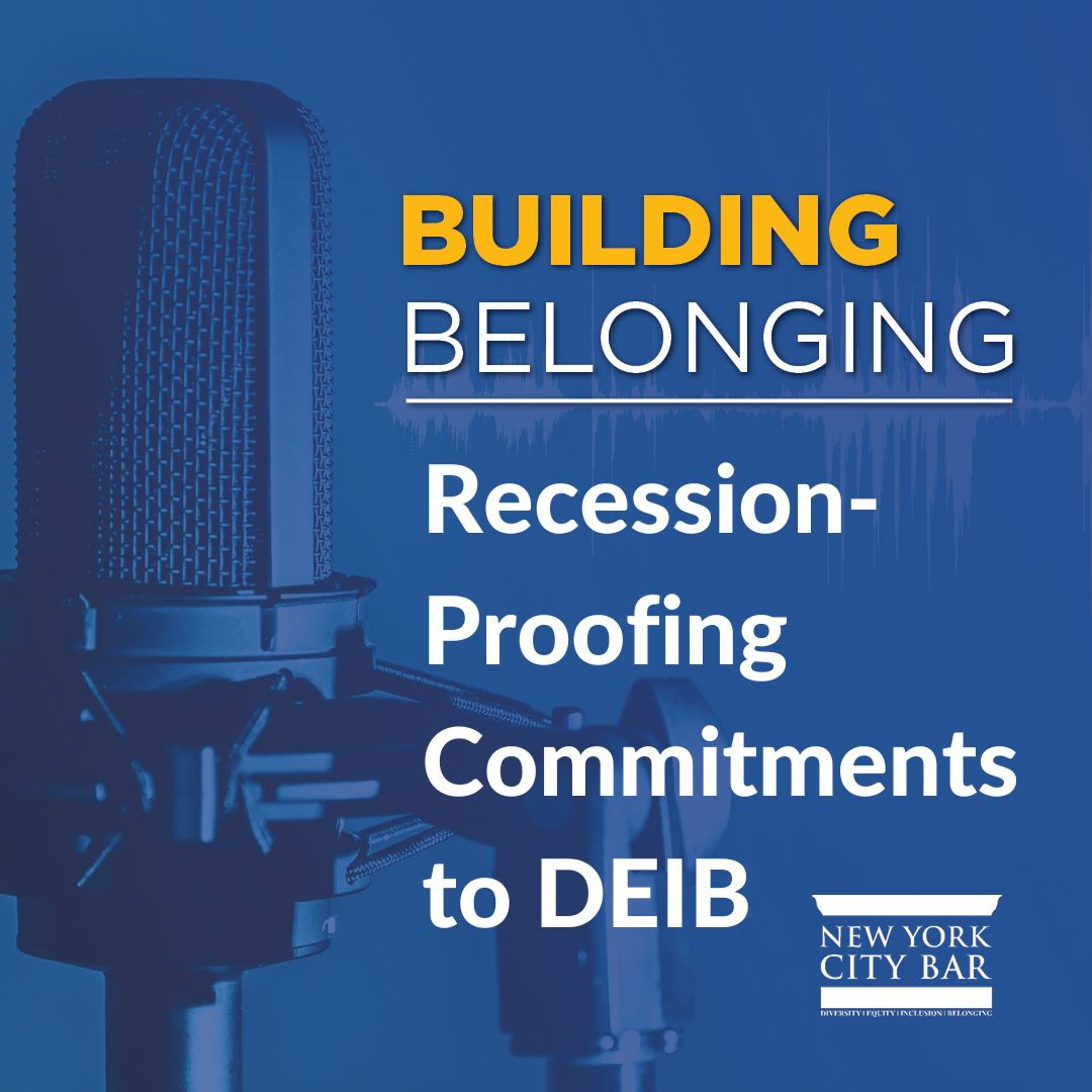 Building Belonging: Recession-Proofing Commitments to DEIB