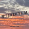 Download Video: Keep The Party Alive