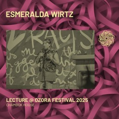 ESMERALDA WRITZ 'Intersectional environmentalism for all life on earth' @ Ozora 2025 | Chambok House