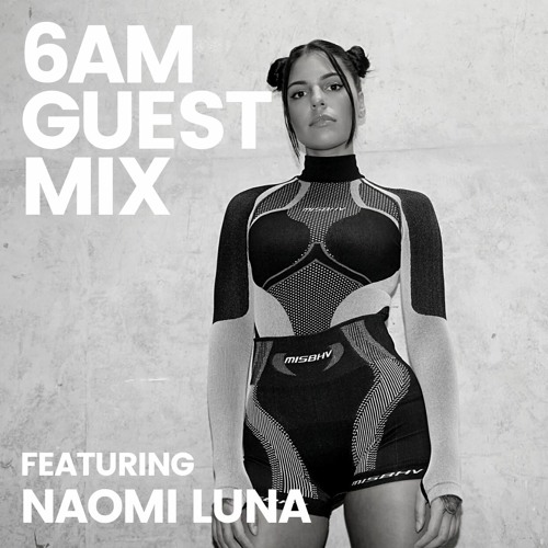 Stream 6AM Guest Mix: Naomi Luna by 6AM | Listen online for free on SoundCloud