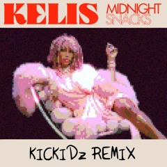 Kelis - Midnight Snacks (KICKIDZ Remix)
