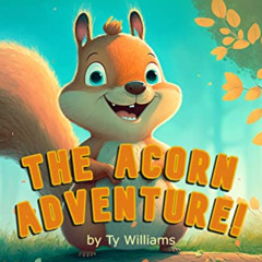 READ KINDLE 📥 The Acorn Adventure! by  Ty Williams [PDF EBOOK EPUB KINDLE]