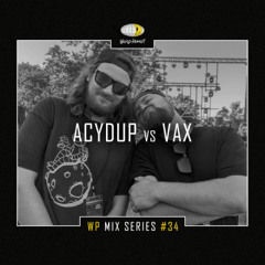WP MIX SERIES #34 - ACYDUP vs VAX