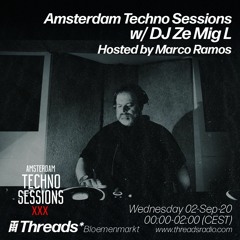 Amsterdam Techno Sessions w/ DJ Ze Mig L & Marco Ramos (Threads*BLOEMENMARKT) - 02-Sep-20