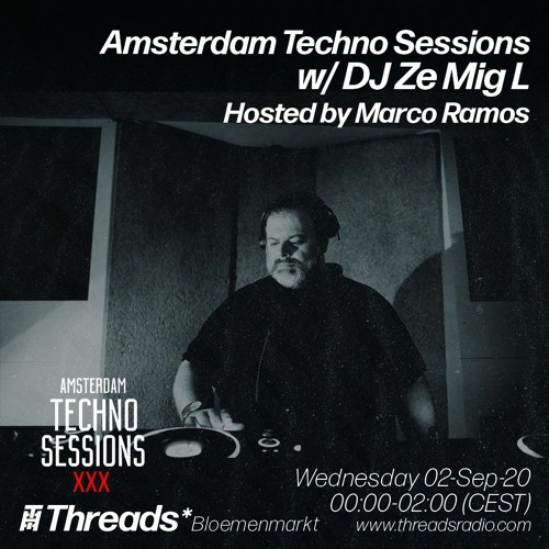 Amsterdam Techno Sessions w/ DJ Ze Mig L & Marco Ramos (Threads*BLOEMENMARKT) - 02-Sep-20