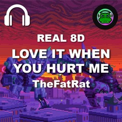 1 Hour of Love It When You Hurt Me in REAL 8D
