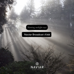 Naviar Broadcast #368 – Slanting sunlight rays – Wednesday 21st May 2025