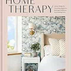 Get [EPUB KINDLE PDF EBOOK] Home Therapy: Interior Design for Increasing Happiness, B