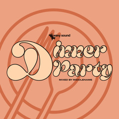 Dinner Party (mixed by MIDDLENAME)