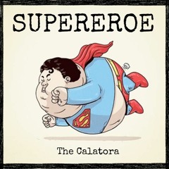 The Calatora - Supereroe