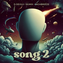 D-Devils x Rumix x Highbreeze - Song 2 (Extended Mix)