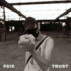 Trust - F6 (PROD BY POYNAH X JL)