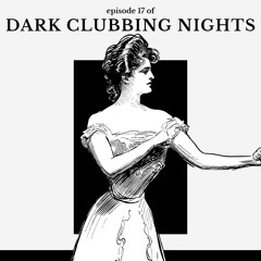 DARK CLUBBING NIGHTS 17 - A Techno Villain Arc Mix