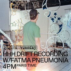 Lyl radio: HHH Drift Recording w/ Fatma Pneumonia & Destroyed temple (08/02/2022)