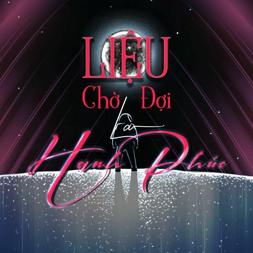 Liệu Chờ Đợi Là Hạnh Phúc - KelvinH & DR