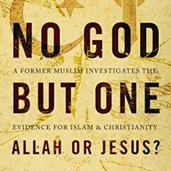 [Access] [PDF EBOOK EPUB KINDLE] No God but One: Allah or Jesus? (with Bonus Content)