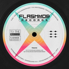 Flashmob - To The Ground