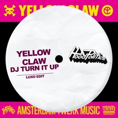 Yellow Claw - DJ TURN IT UP (Luxo Edit)