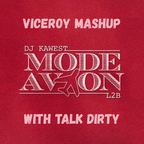 DJ KAWEST x L2B - MODE AVION ( Talk Dirty VICEROY MASHUP )