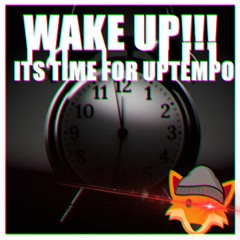 wake up!!! its time for uptempo