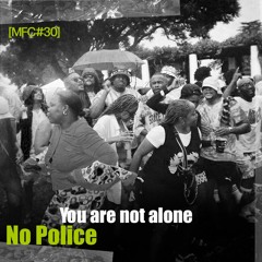 MFC 30 : No Police - You are not alone