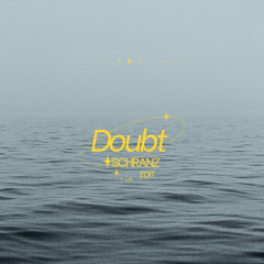 {Doubt} - SCHRANZ EDIT - L.I.Ø.