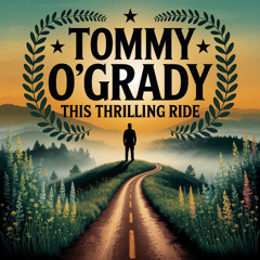 Tommy O'Grady - This Thrilling Ride