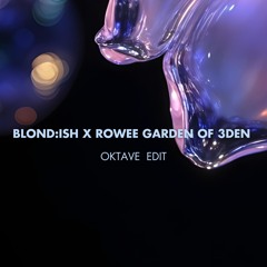 FREE DOWNLOAD: BLOND:ISH X ROWEE - Garden Of 3Den (Oktave Edit) [Circle Of Life]