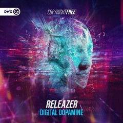 Releazer - DIGITAL DOPAMINE (DWX Copyright Free)