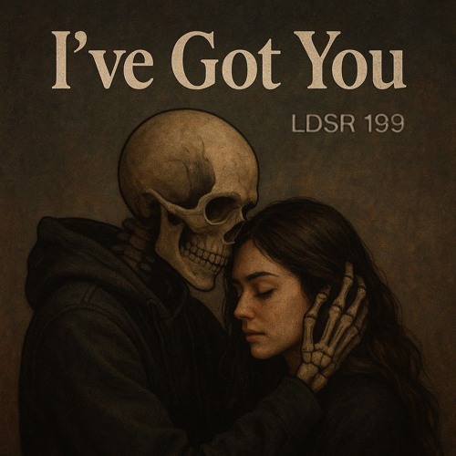 I´ve got you (LDSR #199)
