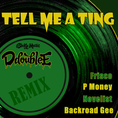 Tell Me A Ting (Remix) [feat. Frisco & Novelist]