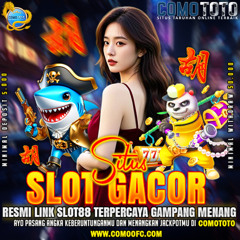 COMOTOTO : Link Slot88 Resmi Gacor Online Gampang Maxwin Hari ini
