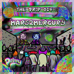 The Drip 014 :: Mars2Mercury