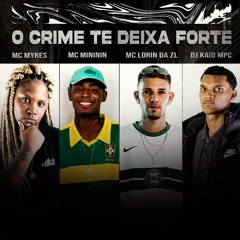 O CRIME TE DEIXA FORTE Part. Mc Myres, Mininin & Lorin Da Zl - DJ KAIO MPC