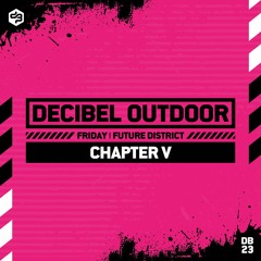 Chapter V | Decibel outdoor 2023 | Future District | Friday