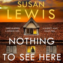 Nothing to See Here, By Susan Lewis, Read by Kristin Atherton, Oliver Hembrough, Mark Meadows, Lucy Price-Lewis and Catrin Walker-Booth