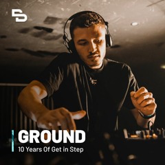 GROUND DJ Set | 10 Years Of Get in Step
