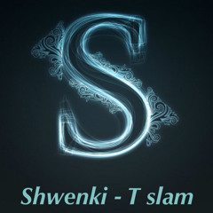 Shwenki - T Slam.mp3