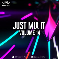 Master Mitch-E Presents Just Mix It 14 (The Return)