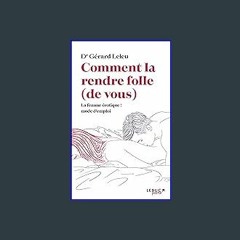 [PDF] ⚡ Comment la rendre folle (de vous) (Leduc Sexo) (French Edition) Full Pdf