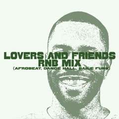 Lovers & Friends R&B Mix (Afrobeats, Dancehall, Baile Funk)