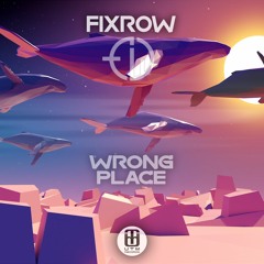 Fixrow - Wrong Place [OUT: 22.03.]