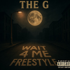 THE G - WAIT 4 ME FREESTYLE