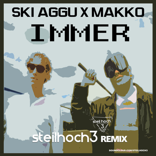 Ski Aggu x Makko - Immer (Steilhoch3 Remix)