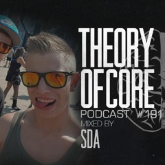 Theory Of Core - Podcast #191 Mixed By SDA