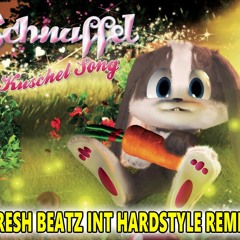 SCHNUFFEL SONG - FRESH BEATZ INT HARDSTYLE REMIX