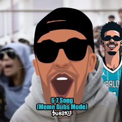 6 7 Song (Meme Dubs Mode)