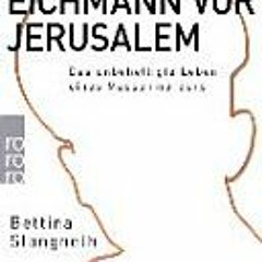 [PDF/ePub] Eichmann vor Jerusalem: Das unbehelligte Leben eines Massenmörders - Bettina Stangneth