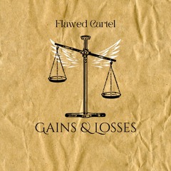 Flawled Cartel - Gains & Losses