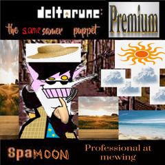 Spamoon -  Professional at mewing [Deltarune the same samer puppet PREMIUM] (shitpost?)